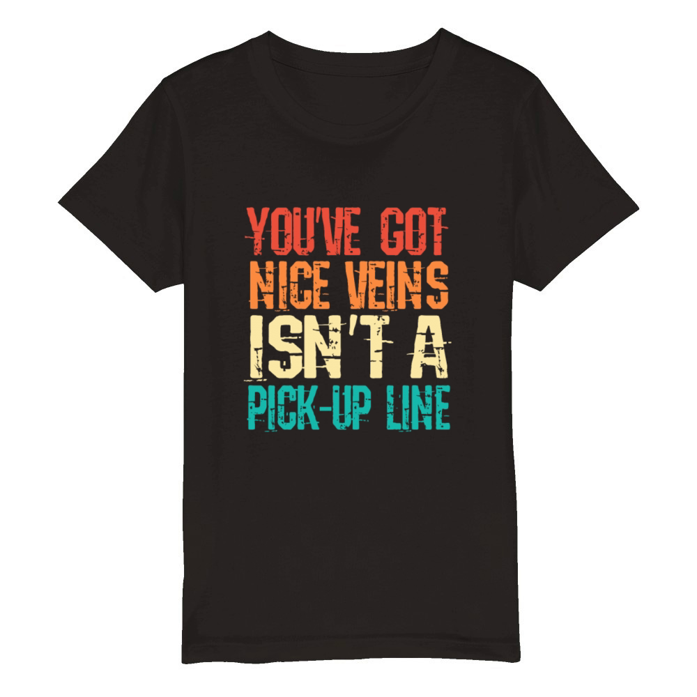 Youve Got Nice Veins Retro Funny Phlebotomist Organic Kids Crewneck T-shirt