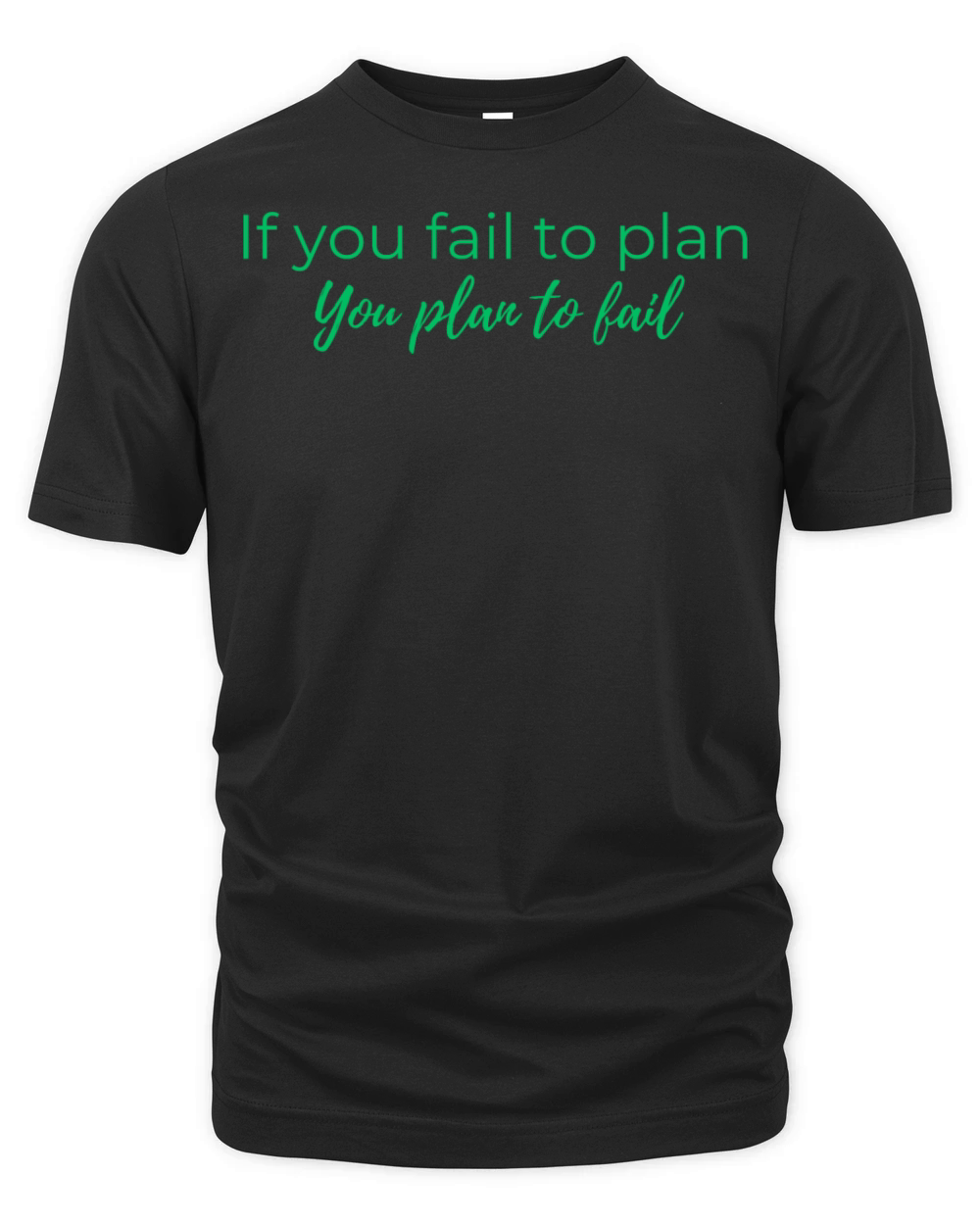 If you fail to plan Green Organic Unisex T-shirt