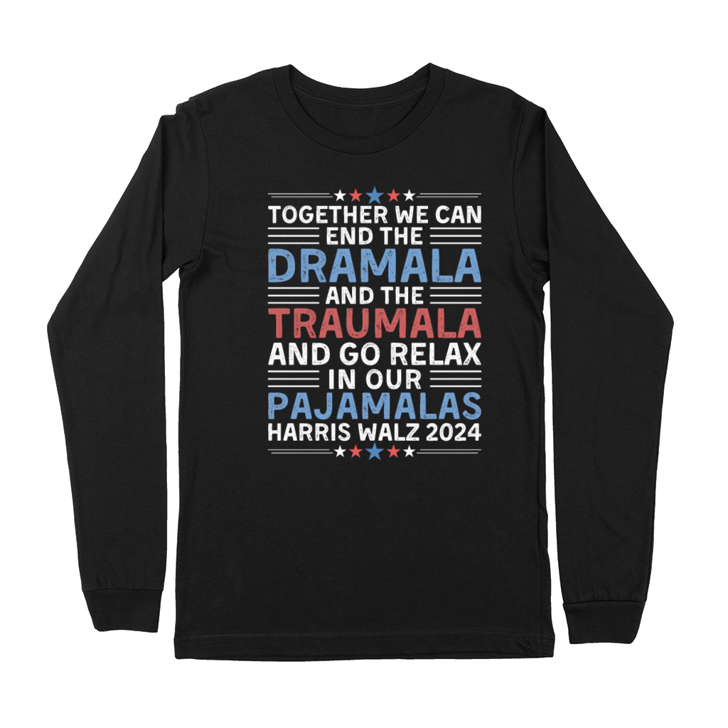 Together We Can End The Dramala And The Traumala Premium Long Sleeve