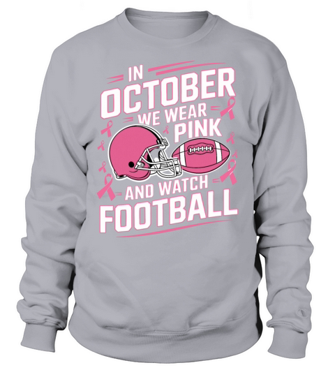 In October We Wear Pink And Watch Football Breast Sweatshirt Unisex