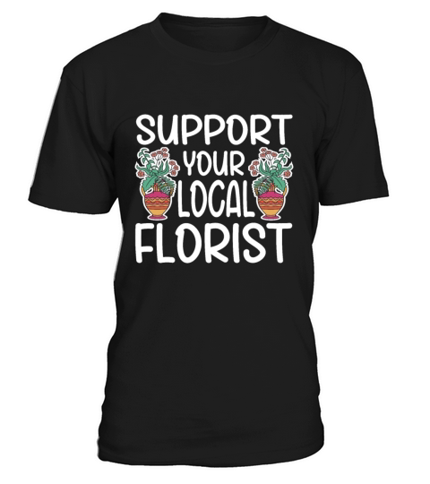 Florist Floral Flower Floristry T-Shirt Unisex