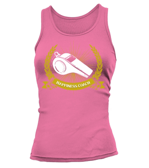 Happiness Coach Funny Positive Humor Sayings Tank top Woman
