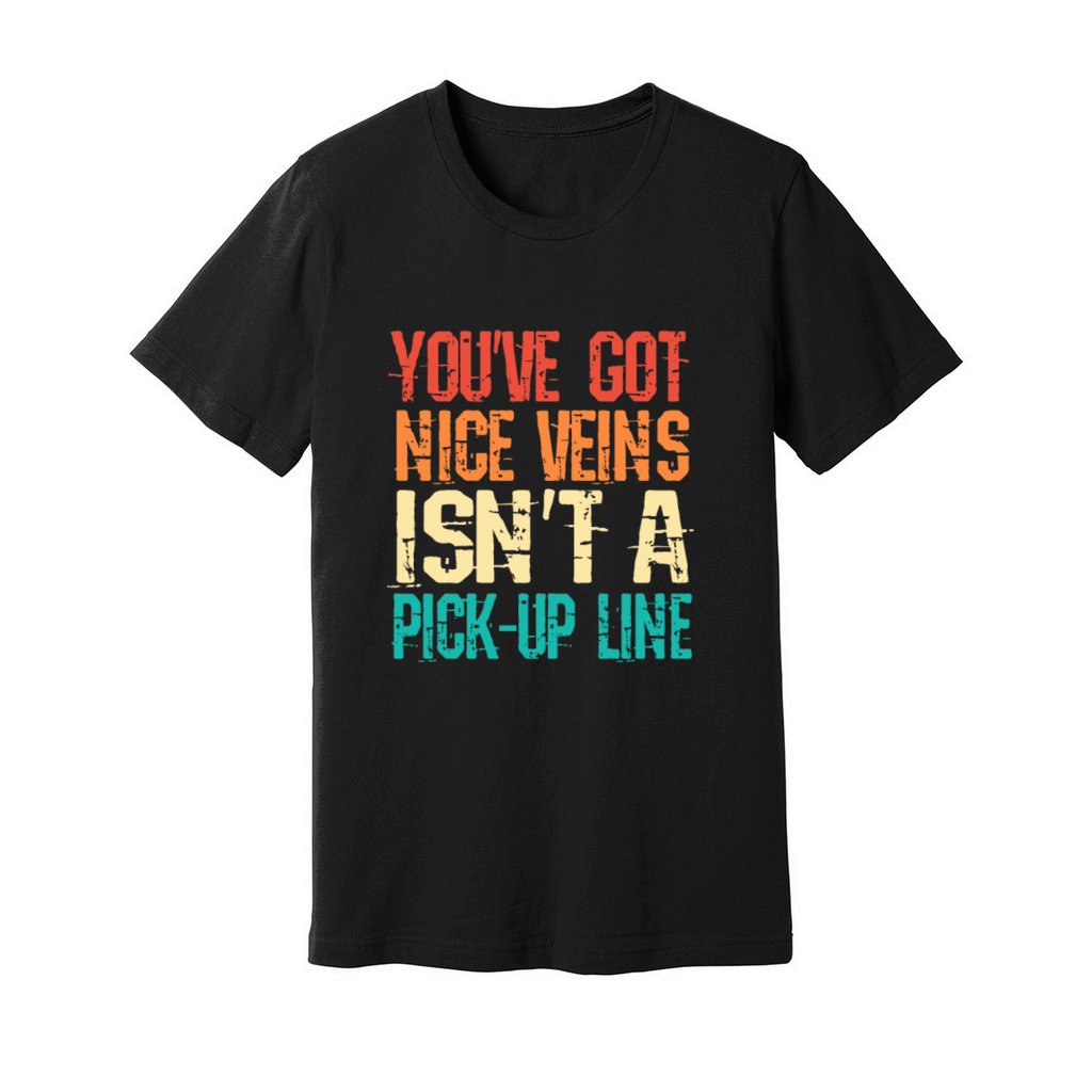 Youve Got Nice Veins Retro Funny Phlebotomist Unisex Jersey Tee