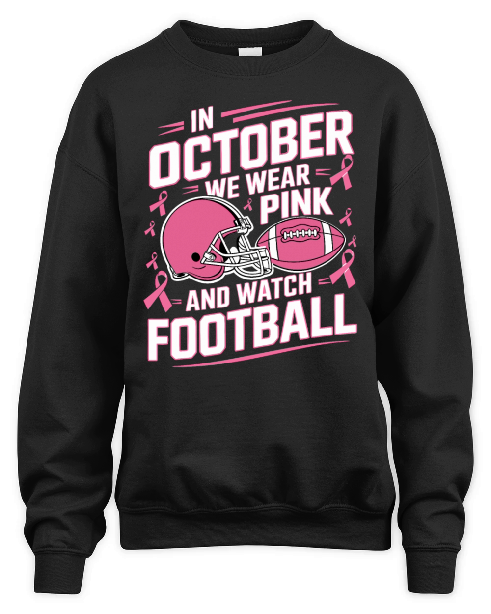 In October We Wear Pink And Watch Football Breast Unisex Premium Crewneck Sweatshirt