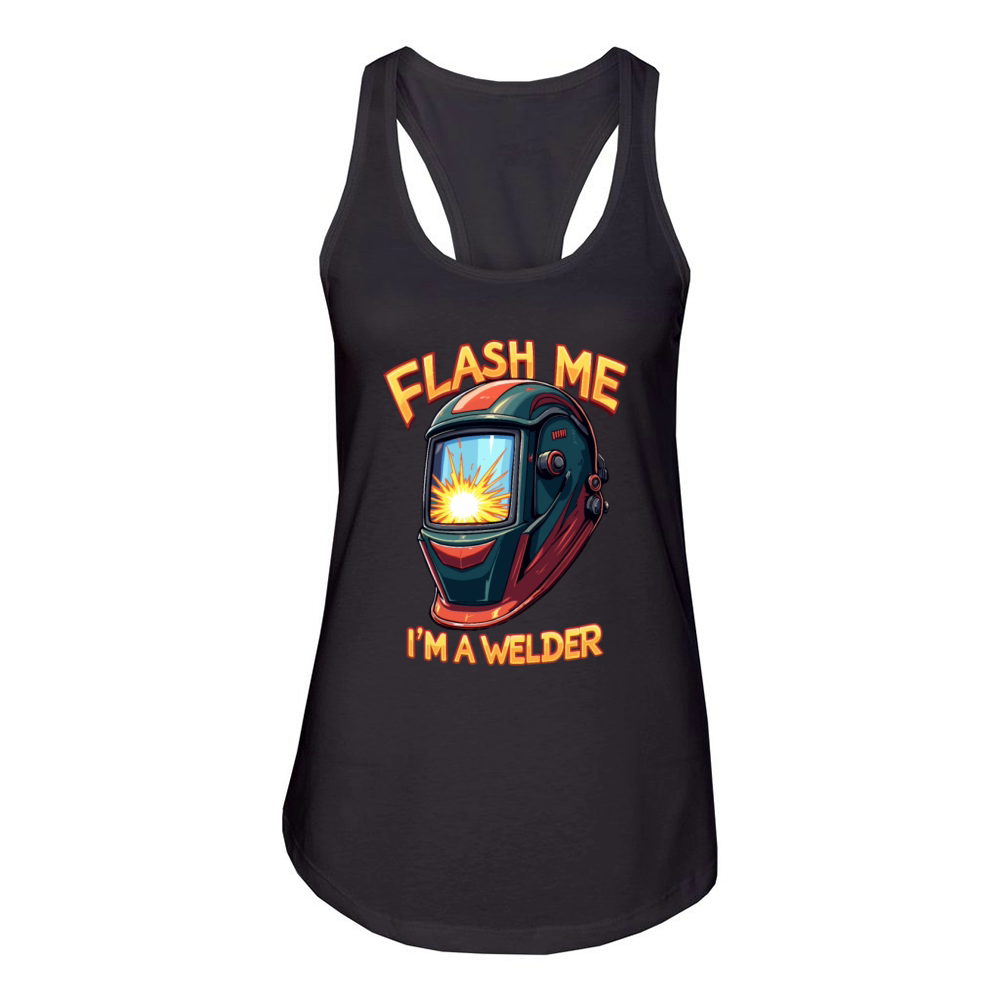 Flash me Im a welder for a Welder Women's Racerback Tank