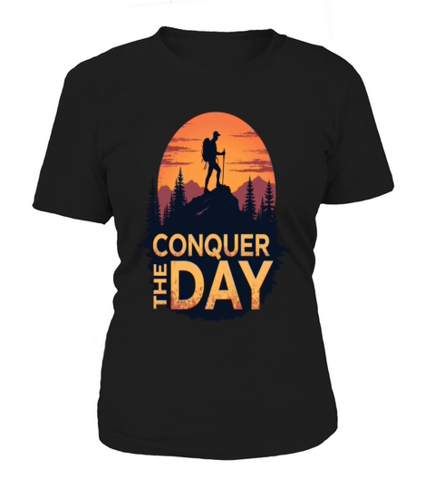 Conquer the Day Motivational Hiking Adventure Women's T-Shirt