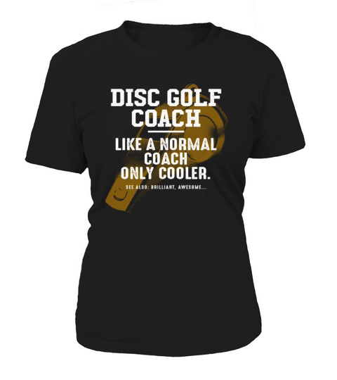 Disc Golf Coach Like a Normal Coach Golfer Funny Women's T-Shirt