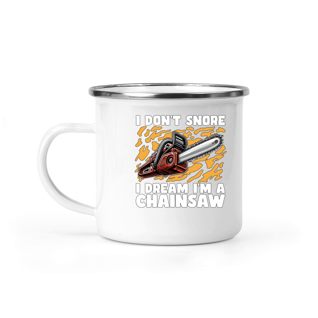 Arborist I Dont Snore I Dream Im A Tree Surgeon Camping Mug