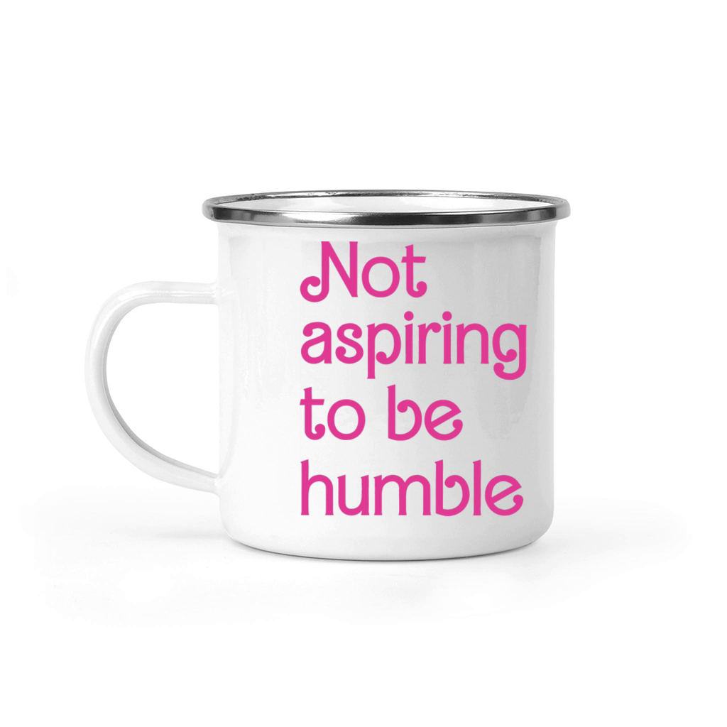 Not Aspiring To Be Humble Feminist Girl Power Camping Mug