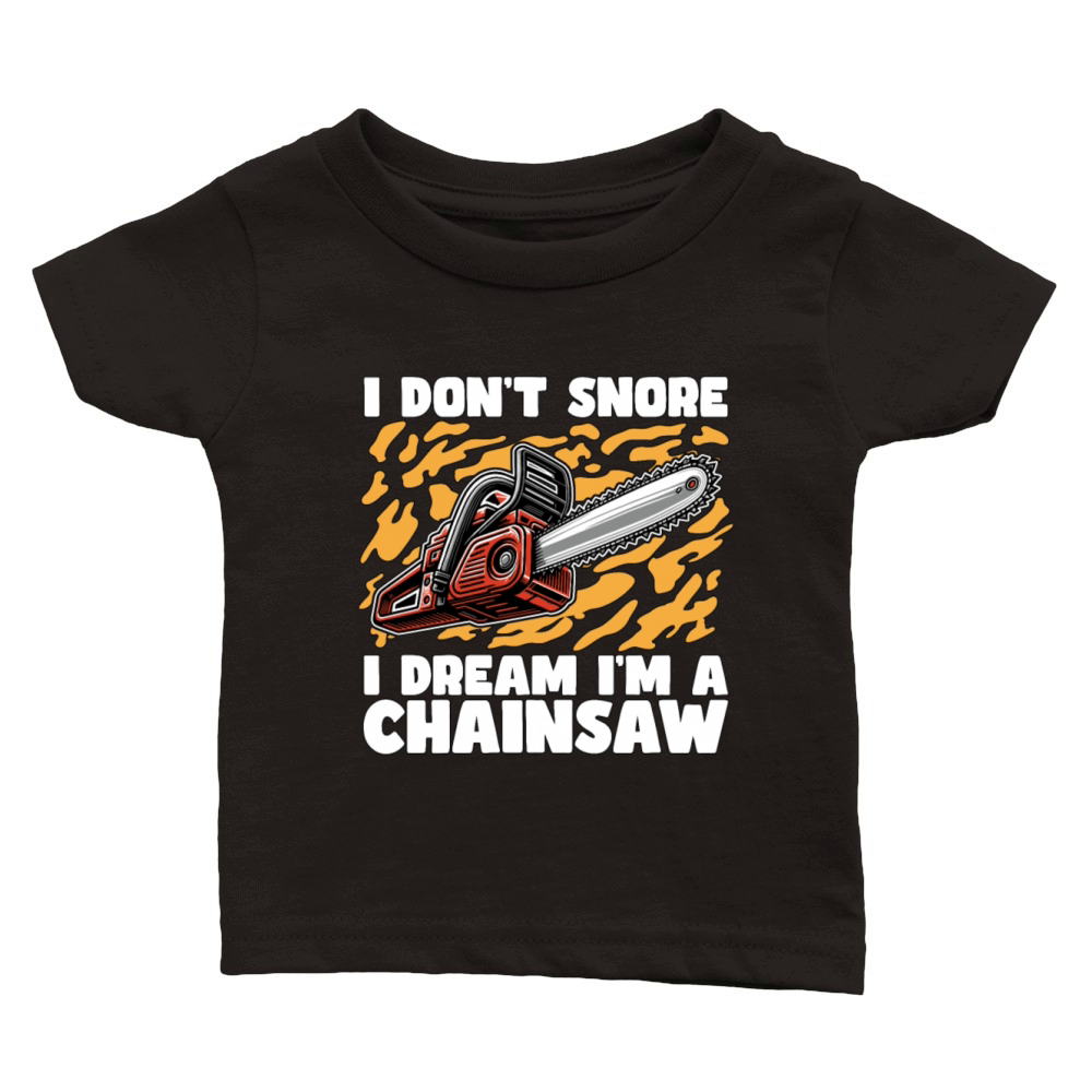 Arborist I Dont Snore I Dream Im A Tree Surgeon Classic Baby Crewneck T-shirt