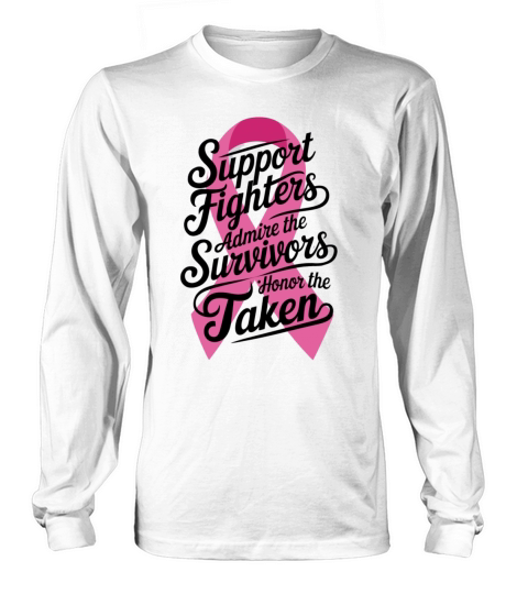 Support Admire Honor Breast Cancer Awareness Long sleeved Unisex
