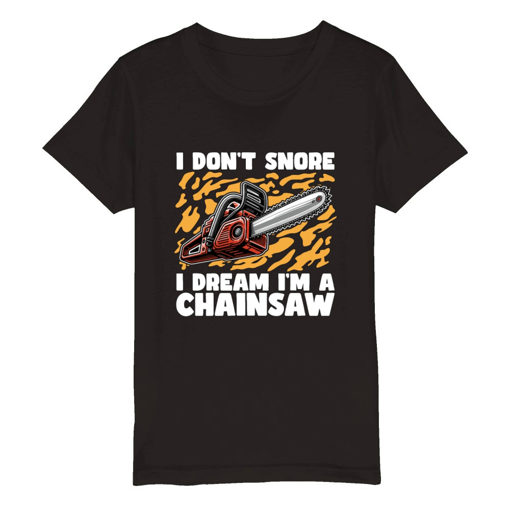 Arborist I Dont Snore I Dream Im A Tree Surgeon Organic Kids Crewneck T-shirt