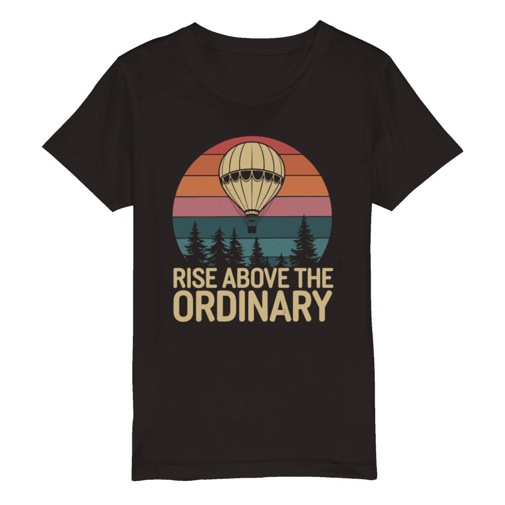 Hot Air Balloon Rise Above The Ordinary Organic Kids Crewneck T-shirt
