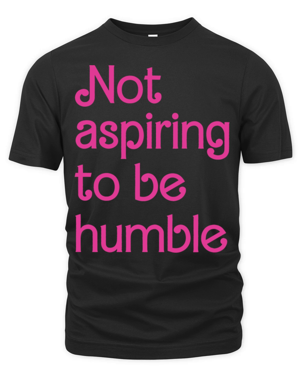 Not Aspiring To Be Humble Feminist Girl Power Organic Unisex T-shirt