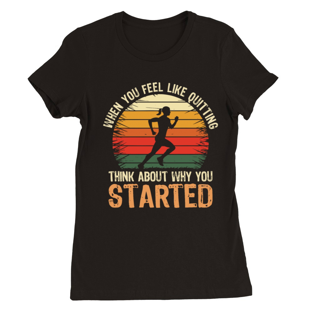Motivational Runner Vintage Think About Running Premium Womens Crewneck T-shirt