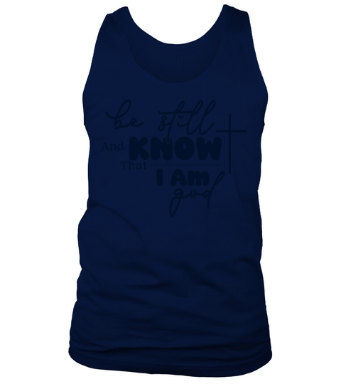 Be Still And Know That I Am God Tank Top Unisex