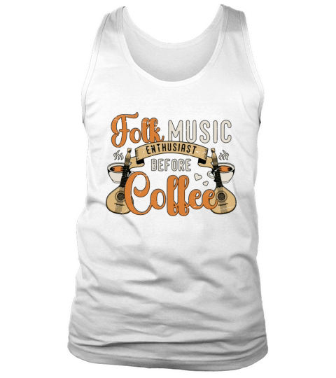 Folk Music Enthusiast Before Musician Coffee Lover Tank Top Unisex