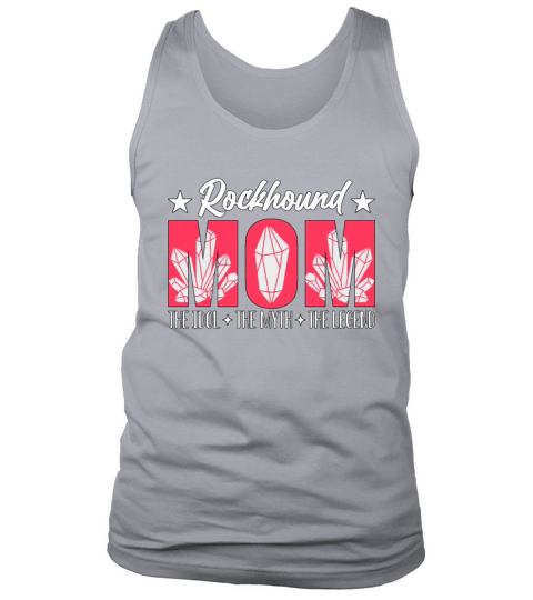 Rockhound Mom The Idol The Myth The Paleontologist Tank Top Unisex