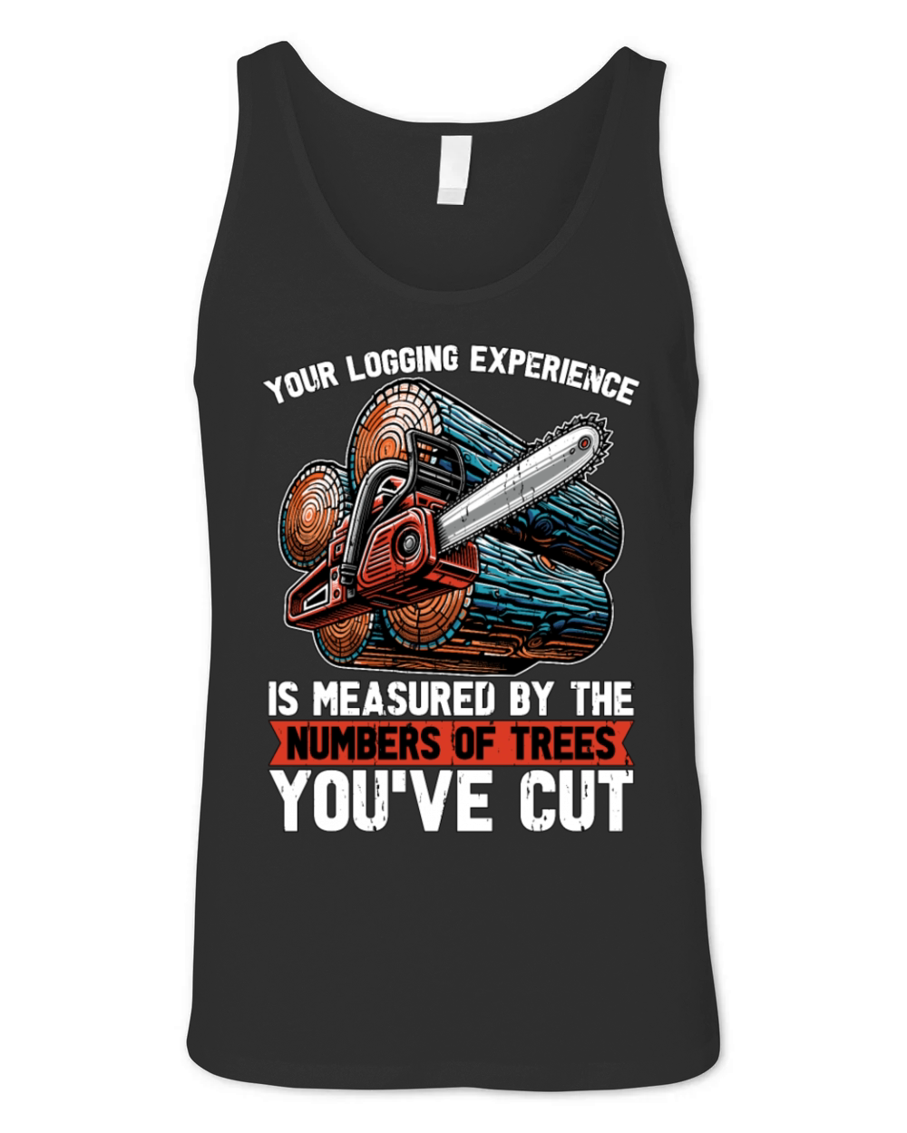 Your Logging Experience Is Woodworking Logger Unisex Jersey Tank