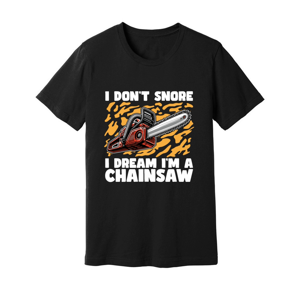 Arborist I Dont Snore I Dream Im A Tree Surgeon Unisex Jersey Tee