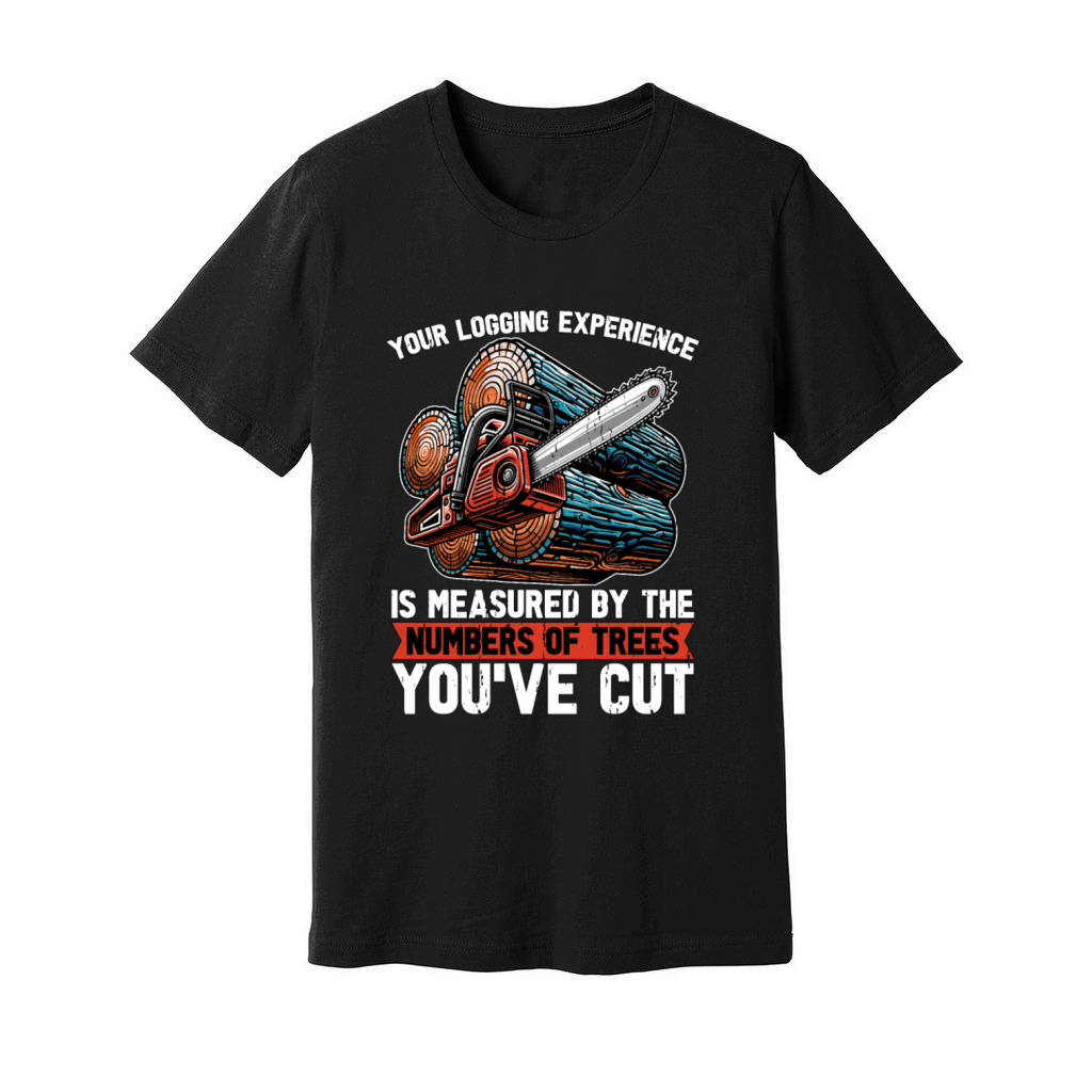 Your Logging Experience Is Woodworking Logger Unisex Jersey Tee