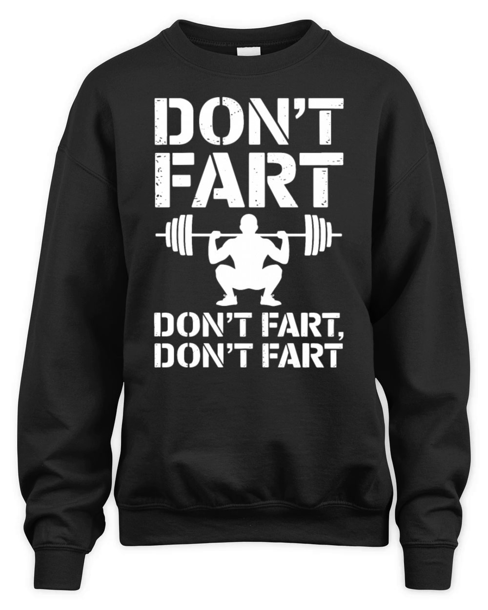 Funny Weightlifting Dont Fart Gym Humor Squat Unisex Premium Crewneck Sweatshirt