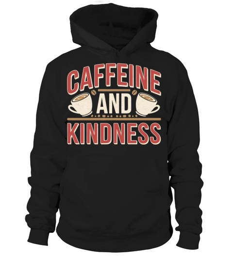 Caffeine And Kindness 11 Hoodie Unisex