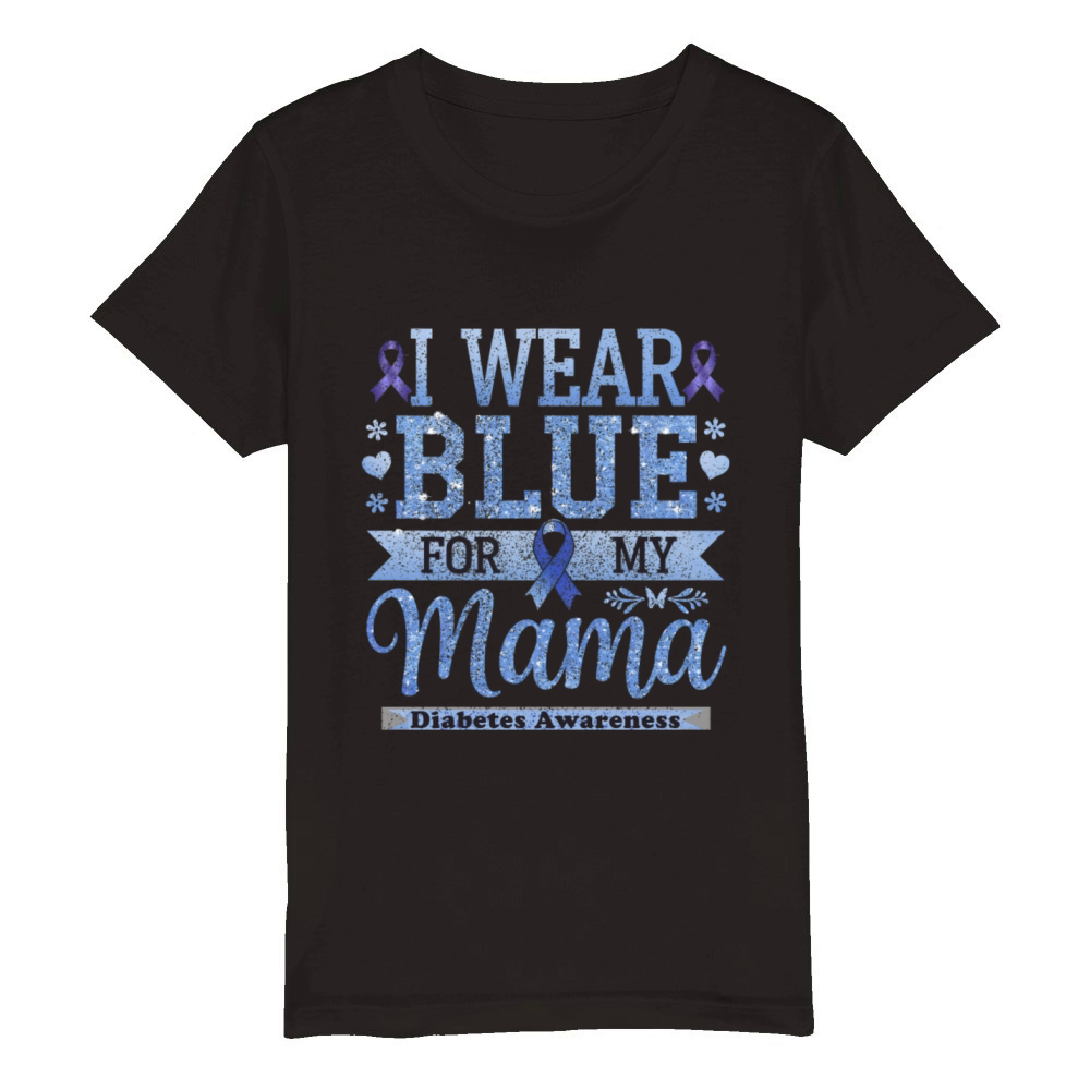 I Wear Blue for My Mama Diabetes Awareness Organic Kids Crewneck T-shirt