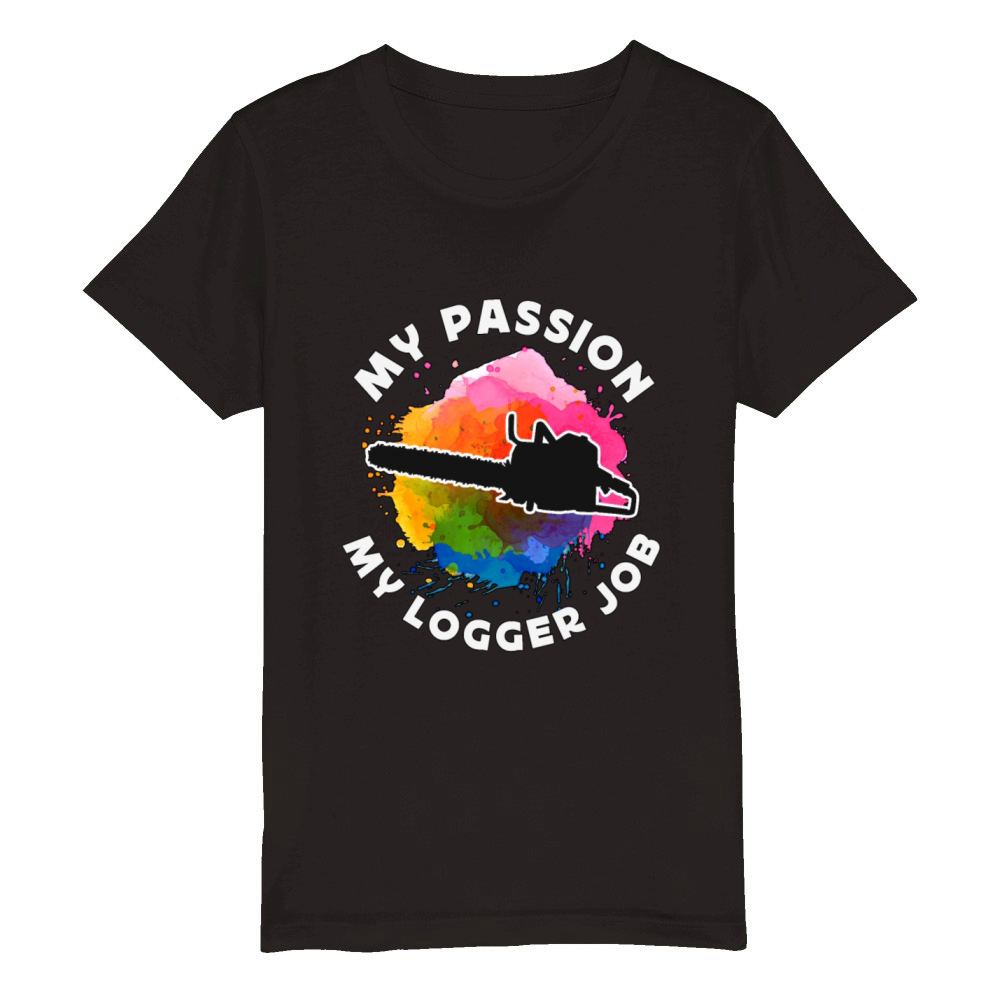 Logging My Passion My Logger Job Arborist Logger Organic Kids Crewneck T-shirt