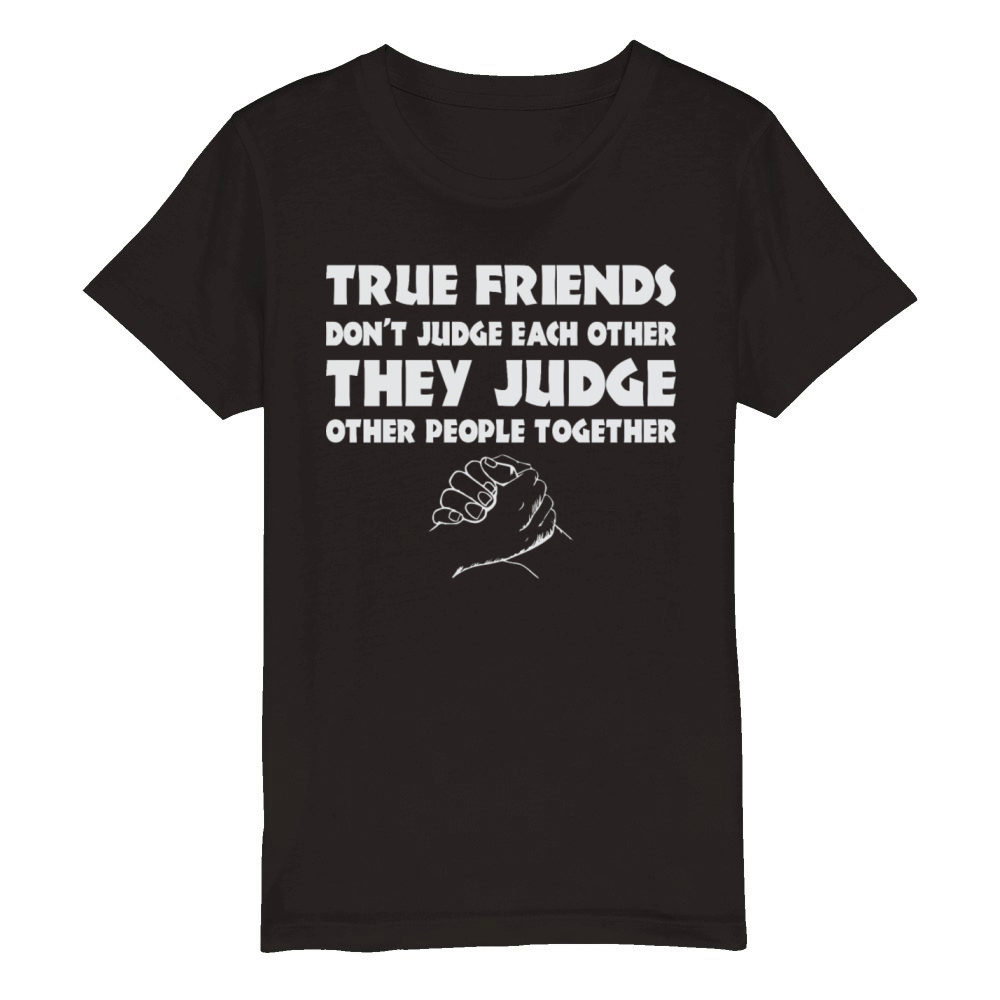 True Friendship Dont Jude Each Other Judge Other Organic Kids Crewneck T-shirt