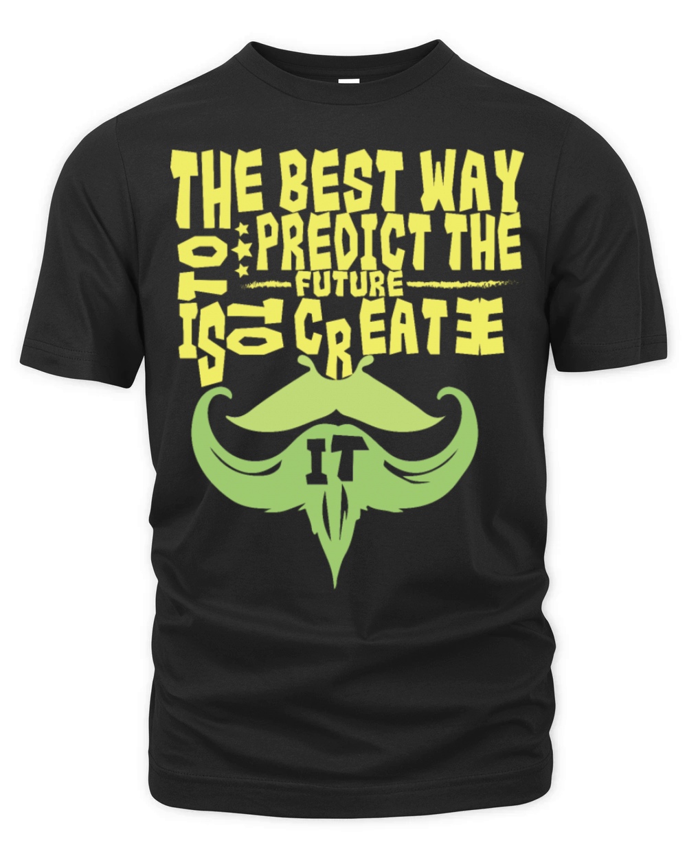 The Best Way to Predict the Future Is to Create It Organic Unisex T-shirt