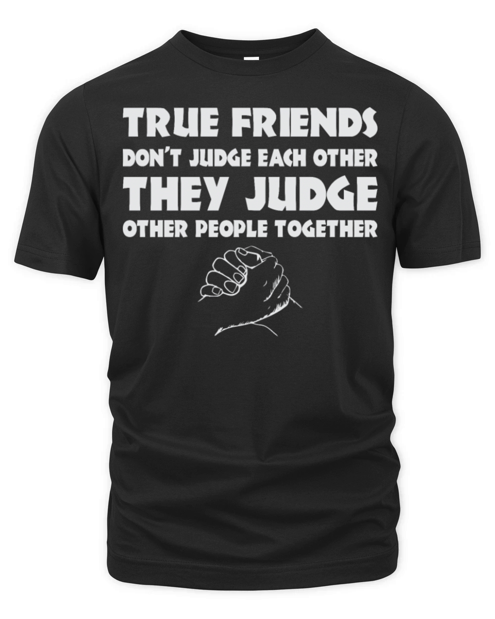 True Friendship Dont Jude Each Other Judge Other Organic Unisex T-shirt
