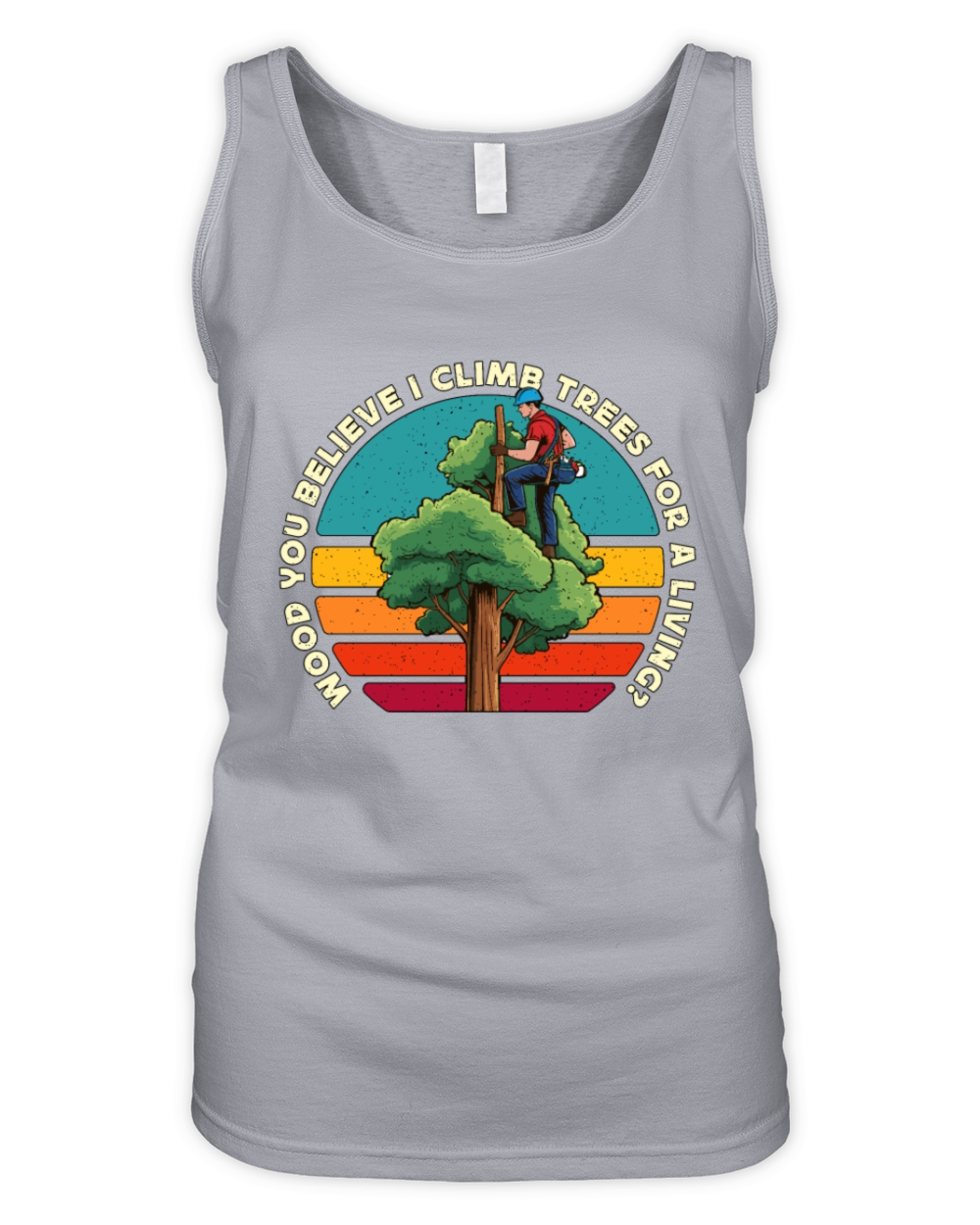 Arborist Wood You Believe I Climb Trees Woodcutter Organic Women's Tank Top