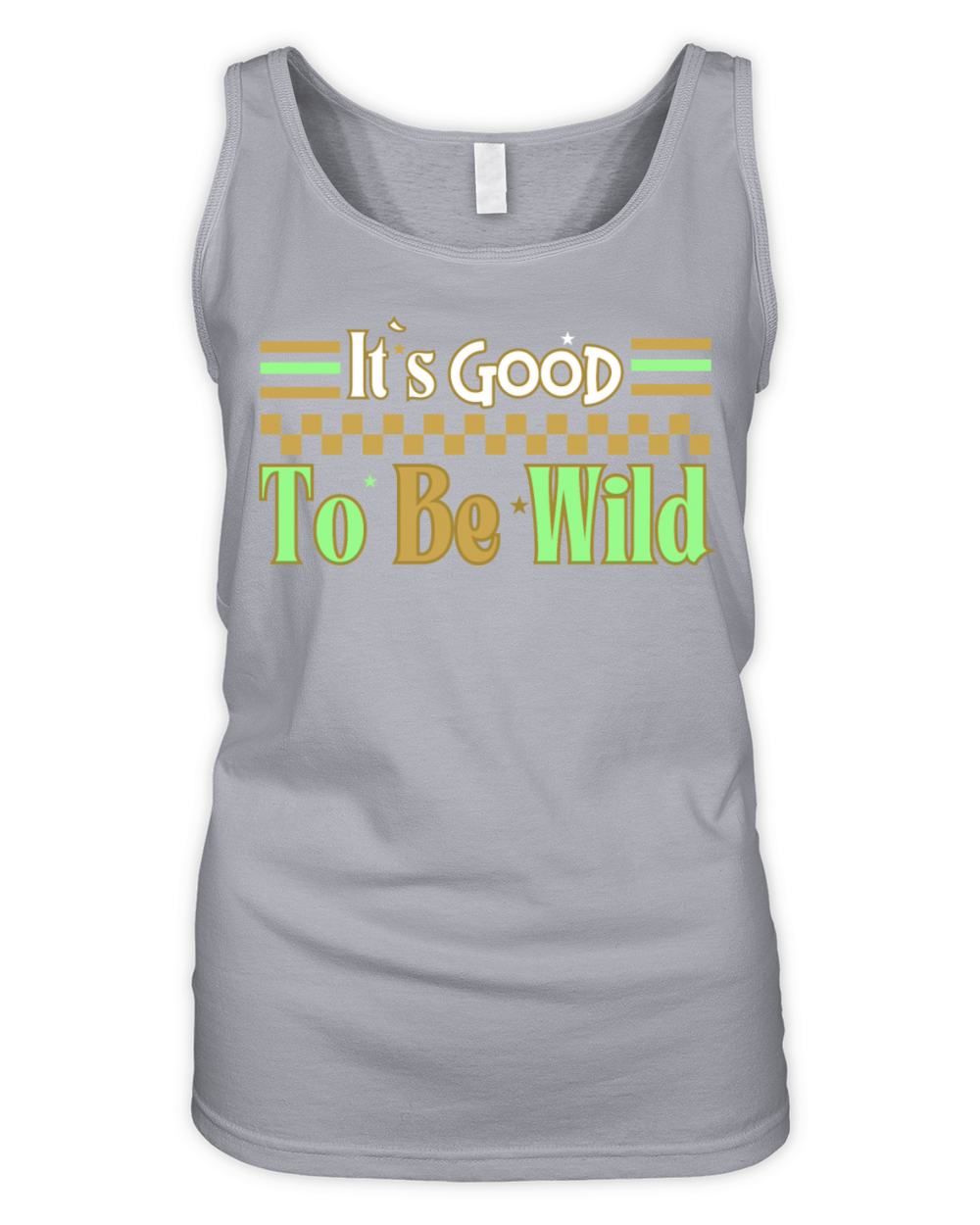 Good To Be Wild Life Inspirational Quote Design Organic Women's Tank Top