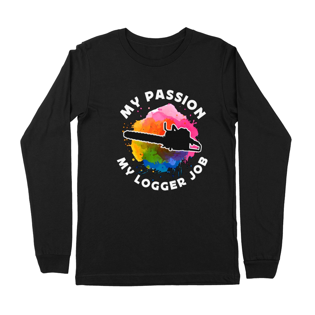 Logging My Passion My Logger Job Arborist Logger Premium Long Sleeve