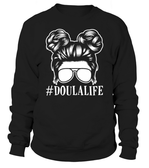 Doula Gift Doula Life Doulas Sweatshirt Unisex