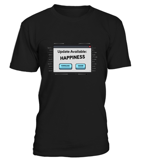 Update Available Happiness trend cool design T-Shirt Unisex