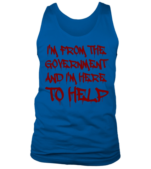 Im From The Government And Im Here To Help Tank Top Unisex