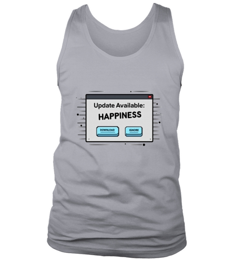 Update Available Happiness trend cool design Tank Top Unisex
