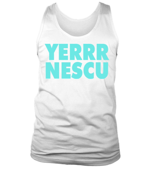 Yerrr Nescu Shirt Tank Top Unisex