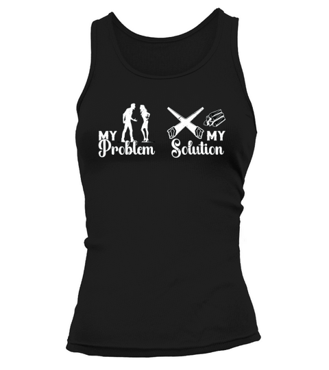 Arborist My Problem My Solution Pictogram Mom Dad Tank top Woman
