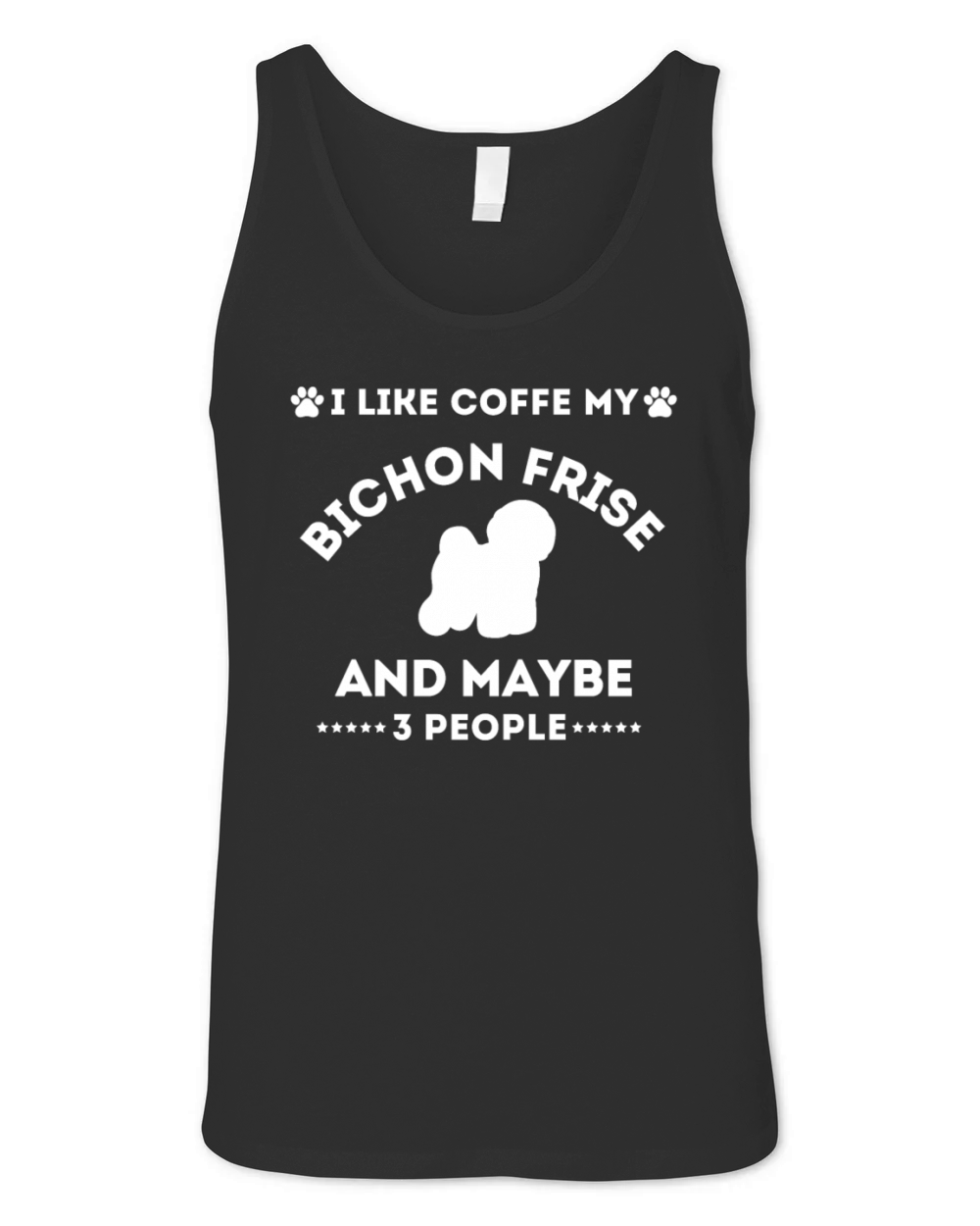 I LIKE COFFE MY BICHON FRISE AND MAYBE 3 PEOPLE Unisex Jersey Tank