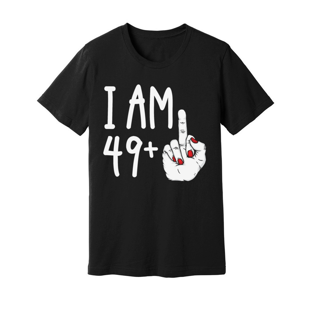 I Am 49 Plus 1 Middle Finger Funny 50th Birthday Unisex Jersey Tee