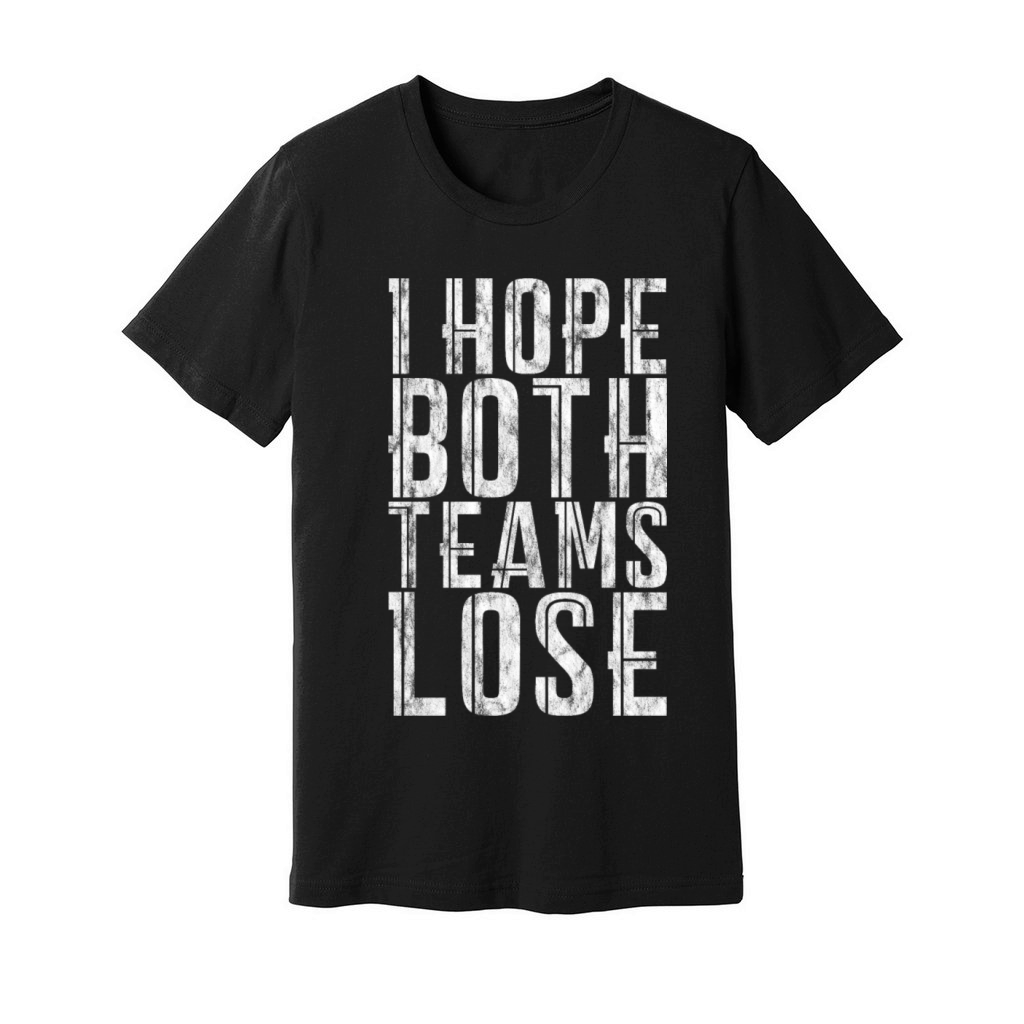 I Hope Both Teams Lose 3 Unisex Jersey Tee