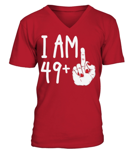 I Am 49 Plus 1 Middle Finger Funny 50th Birthday V-Neck T-shirt
