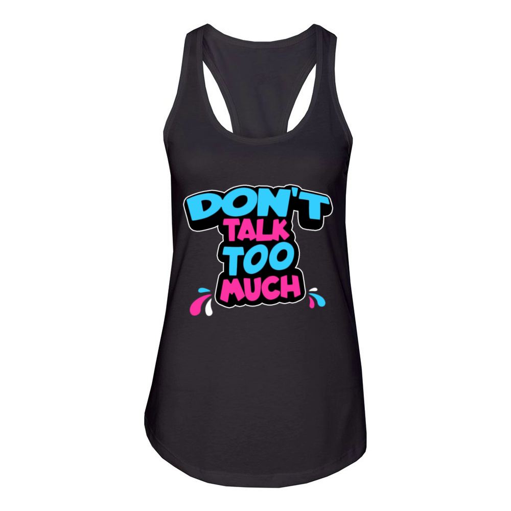 dont talk too much Women's Racerback Tank