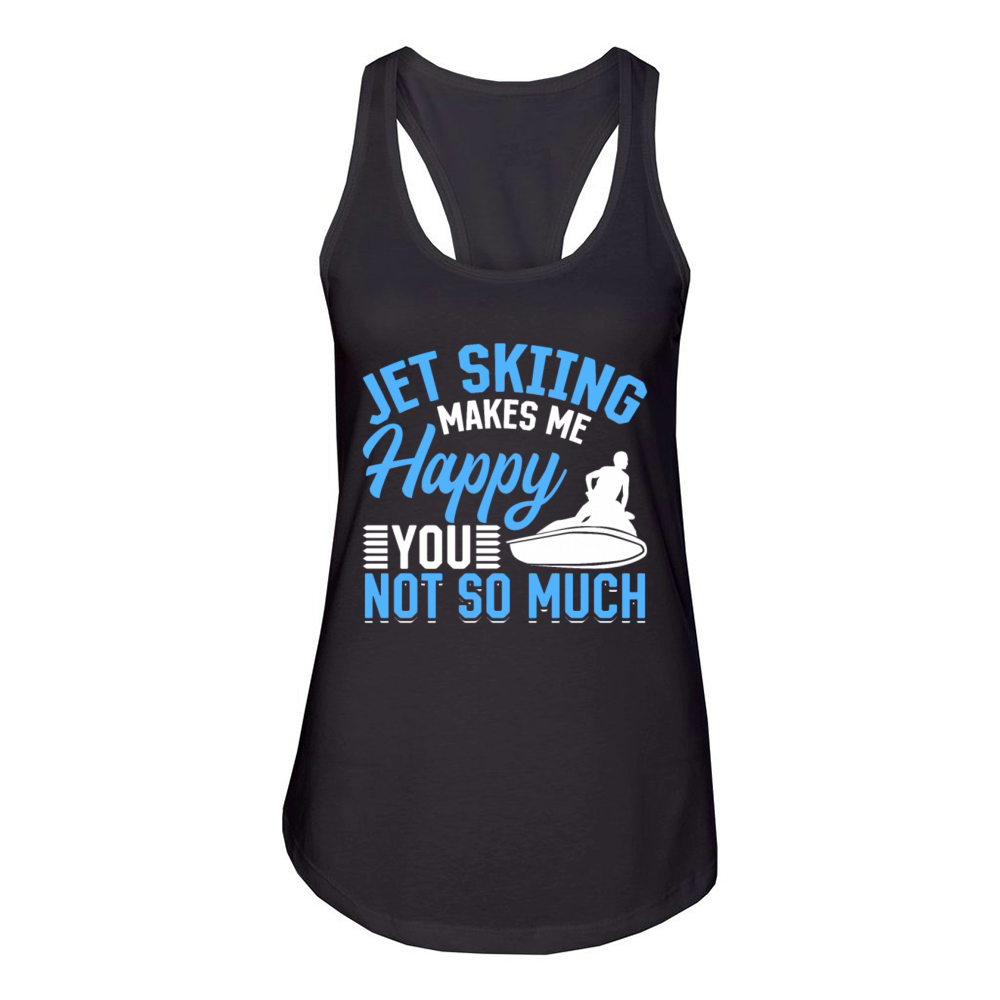 Jetskiing makes me happy you not so much - Jetski Women's Racerback Tank