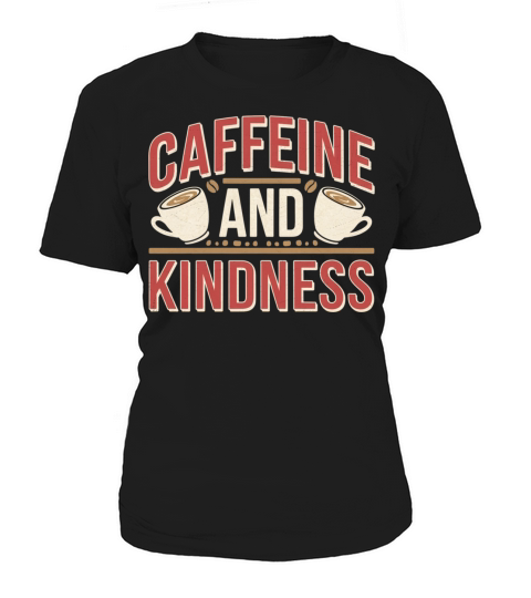 Caffeine And Kindness 11 Women's T-Shirt