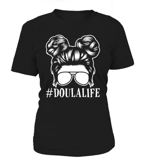 Doula Gift Doula Life Doulas Women's T-Shirt