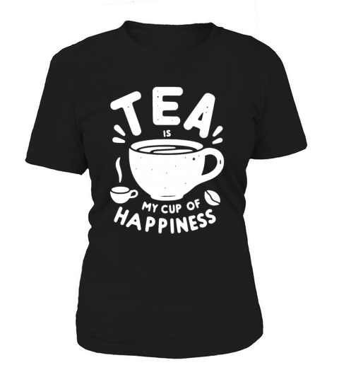 Tea is My Cup of Happiness Women's T-Shirt